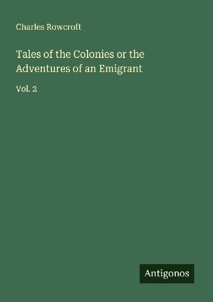 Tales of the Colonies or the Adventures of an Emigrant: Vol. 2