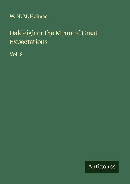 Oakleigh or the Minor of Great Expectations: Vol. 2