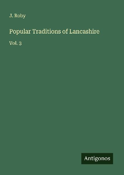 Popular Traditions of Lancashire: Vol. 3