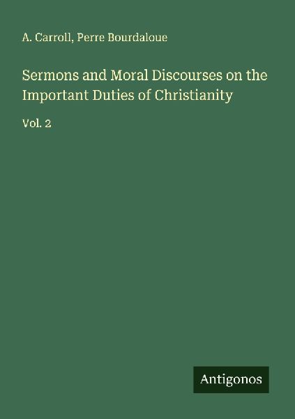 Sermons and Moral Discourses on the Important Duties of Christianity: Vol. 2