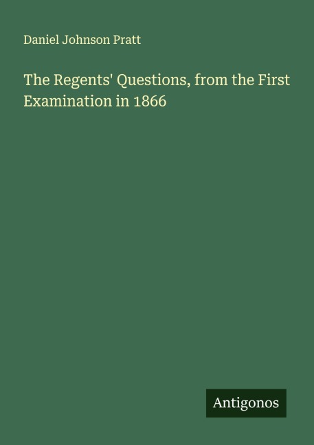 The Regents Questions, from the First Examination in 1866