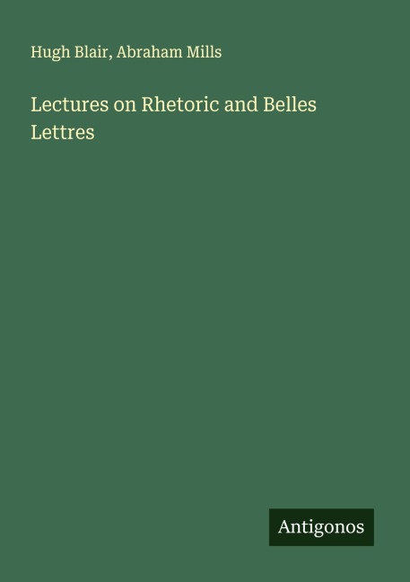 Lectures on Rhetoric and Belles Lettres