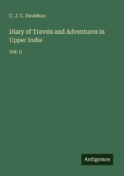 Diary of Travels and Adventures in Upper India: Vol. II