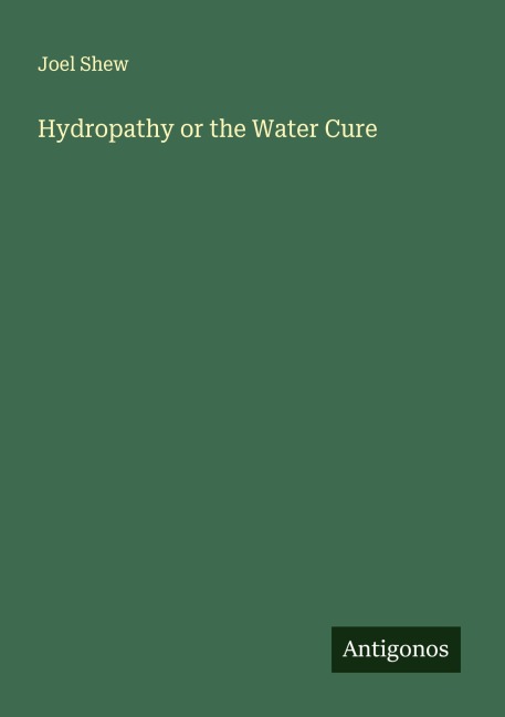 Hydropathy or the Water Cure