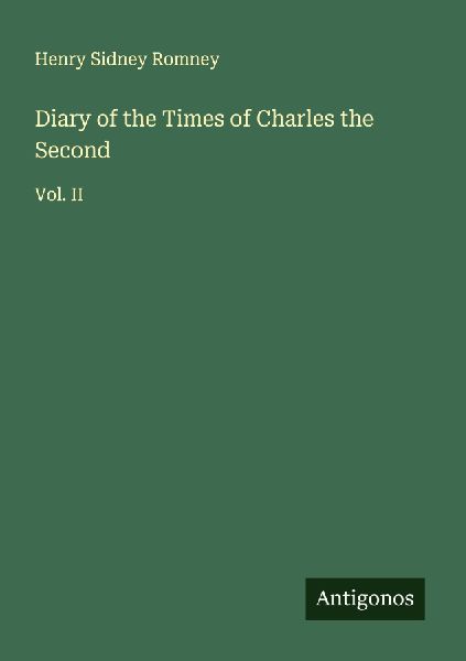 Diary of the Times of Charles the Second: Vol. II