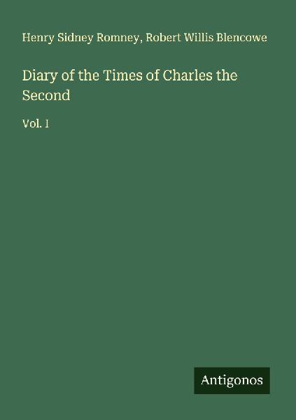 Diary of the Times of Charles the Second: Vol. I