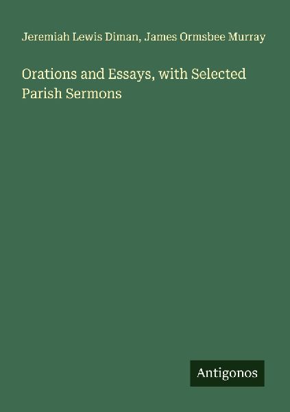 Orations and Essays, with Selected Parish Sermons