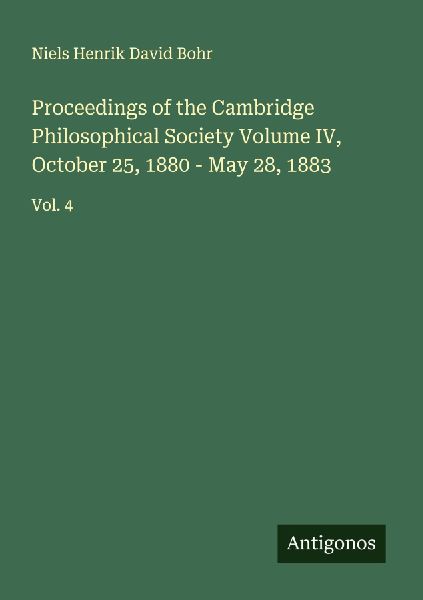 Proceedings of the Cambridge Philosophical Society Volume IV, October 25, 1880 - May 28, 1883: Vol. 4
