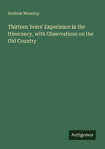 Thirteen Years Experience in the Itinerancy, with Observations on the Old Country