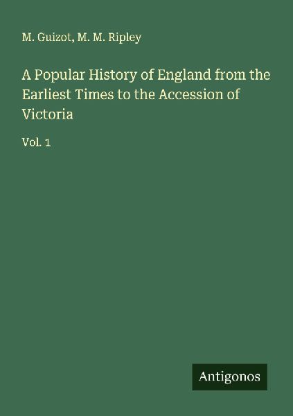 A Popular History of England from the Earliest Times to the Accession of Victoria: Vol. 1