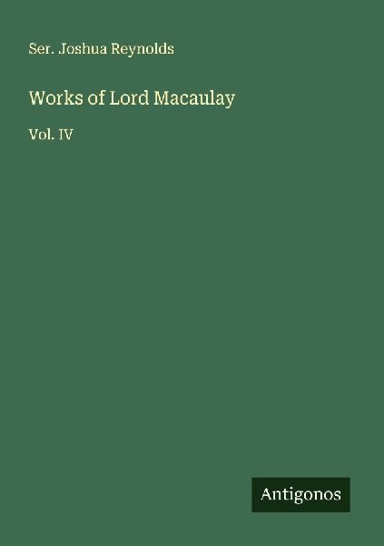 Works of Lord Macaulay: Vol. IV