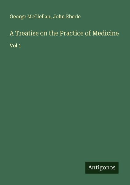 A Treatise on the Practice of Medicine: Vol 1
