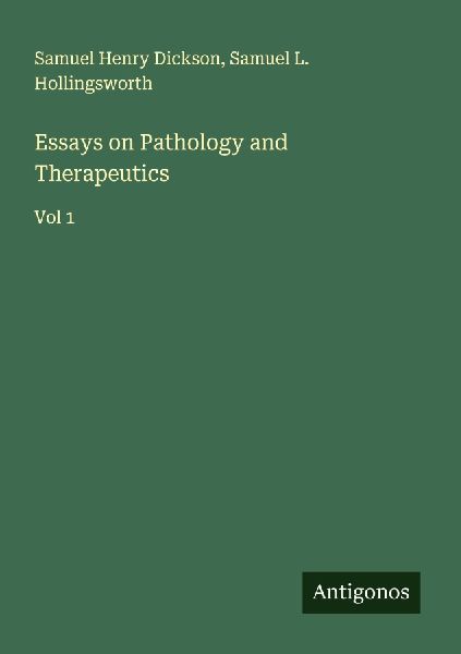 Essays on Pathology and Therapeutics: Vol 1