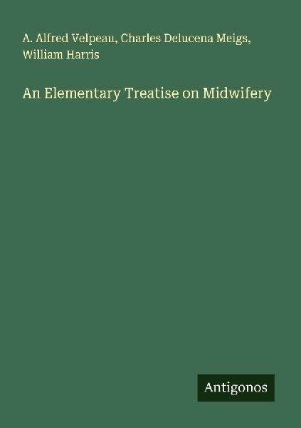 An Elementary Treatise on Midwifery
