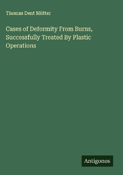 Cases of Deformity From Burns, Successfully Treated By Plastic Operations