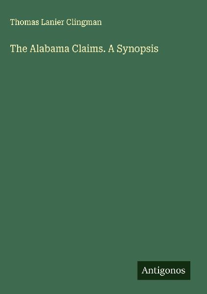 The Alabama Claims. A Synopsis