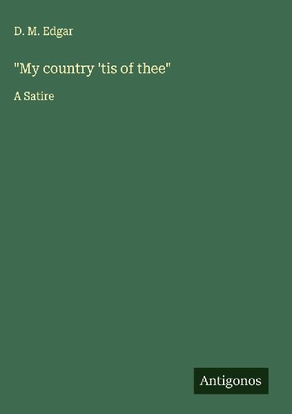 My country tis of thee: A Satire