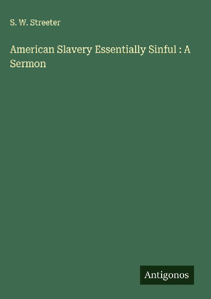 American Slavery Essentially Sinful : A Sermon