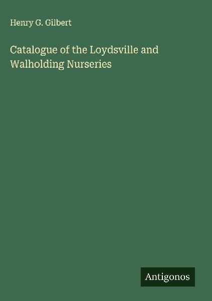 Catalogue of the Loydsville and Walholding Nurseries