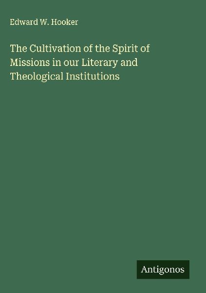 The Cultivation of the Spirit of Missions in our Literary and Theological Institutions