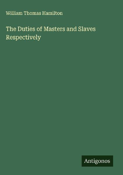 The Duties of Masters and Slaves Respectively