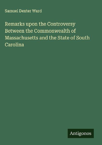 Remarks upon the Controversy Between the Commonwealth of Massachusetts and the State of South Carolina