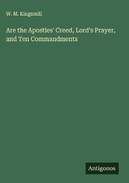 Are the Apostles Creed, Lords Prayer, and Ten Commandments