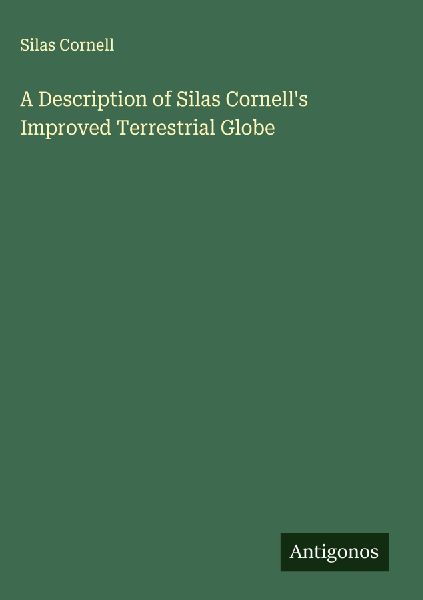 A Description of Silas Cornells Improved Terrestrial Globe