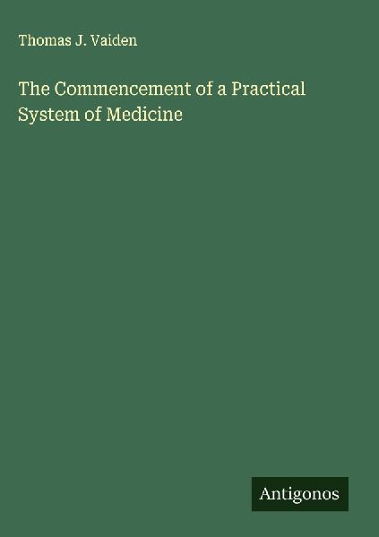 The Commencement of a Practical System of Medicine