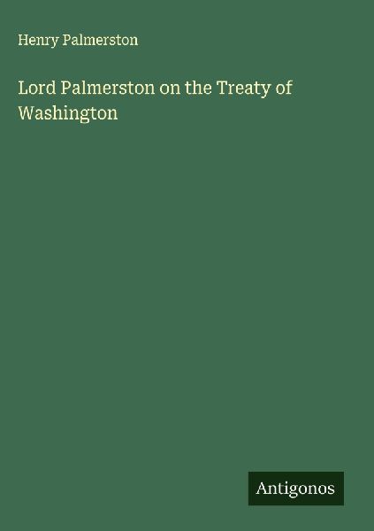 Lord Palmerston on the Treaty of Washington