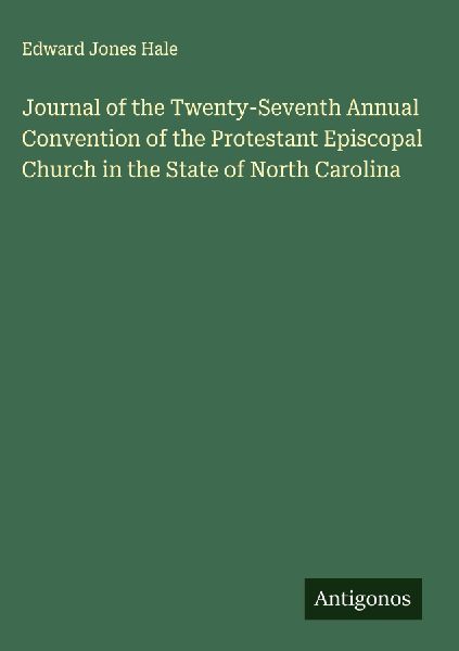 Journal of the Twenty-Seventh Annual Convention of the Protestant Episcopal Church in the State of North Carolina