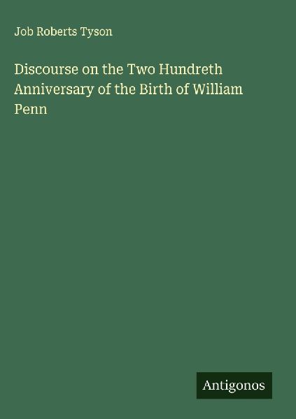 Discourse on the Two Hundreth Anniversary of the Birth of William Penn