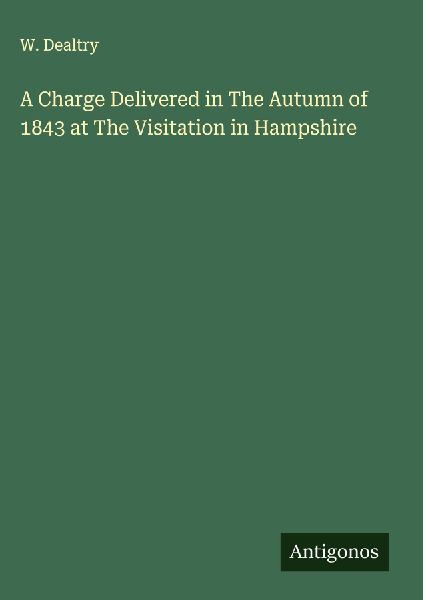 A Charge Delivered in The Autumn of 1843 at The Visitation in Hampshire