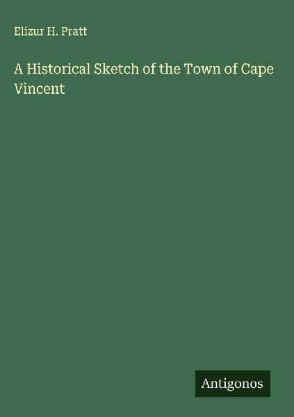 A Historical Sketch of the Town of Cape Vincent