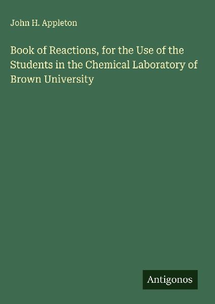 Book of Reactions, for the Use of the Students in the Chemical Laboratory of Brown University