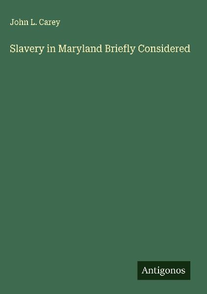 Slavery in Maryland Briefly Considered