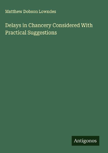 Delays in Chancery Considered With Practical Suggestions
