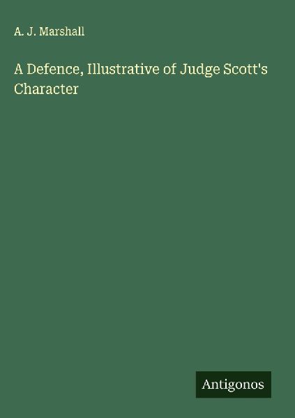 A Defence, Illustrative of Judge Scotts Character
