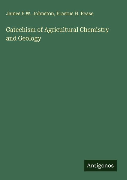Catechism of Agricultural Chemistry and Geology