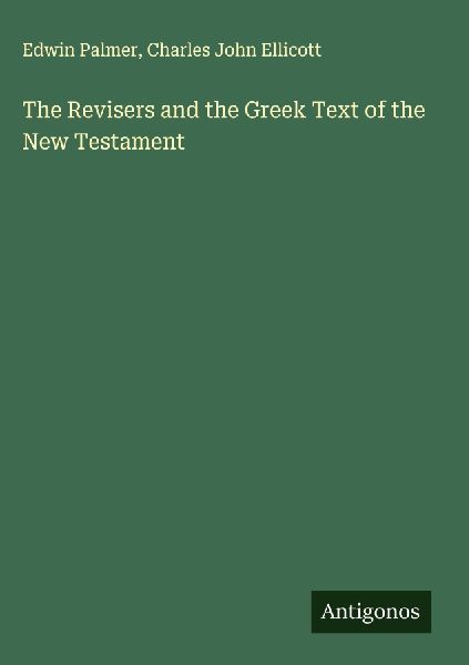 The Revisers and the Greek Text of the New Testament