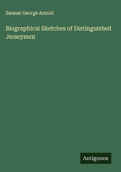 Biographical Sketches of Distinguished Jerseymen