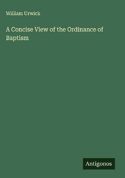 A Concise View of the Ordinance of Baptism