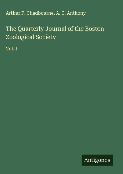 The Quarterly Journal of the Boston Zoological Society: Vol. I