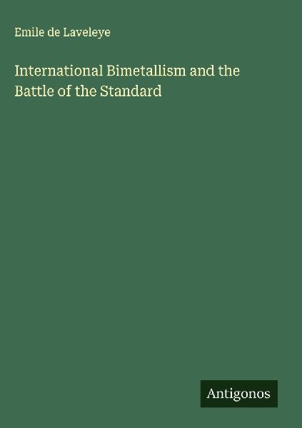 International Bimetallism and the Battle of the Standard