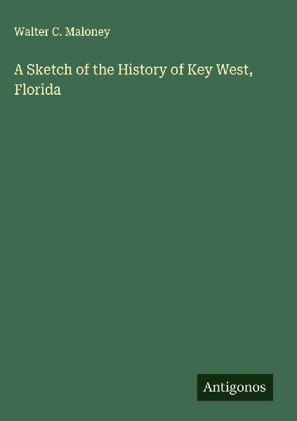 A Sketch of the History of Key West, Florida