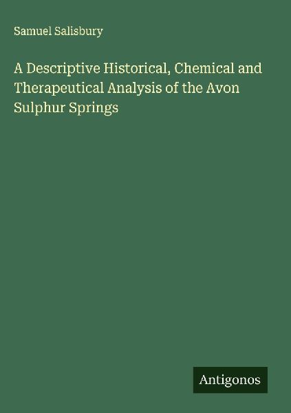A Descriptive Historical, Chemical and Therapeutical Analysis of the Avon Sulphur Springs
