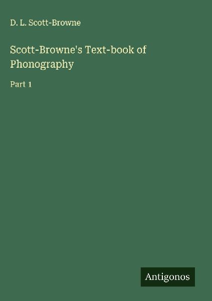 Scott-Brownes Text-book of Phonography: Part 1