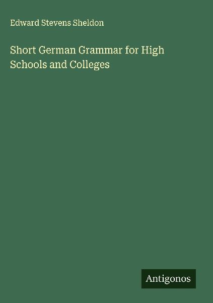 Short German Grammar for High Schools and Colleges