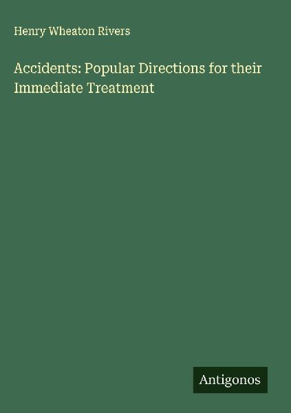 Accidents: Popular Directions for their Immediate Treatment