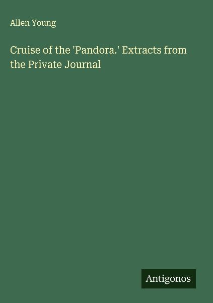 Cruise of the Pandora. Extracts from the Private Journal